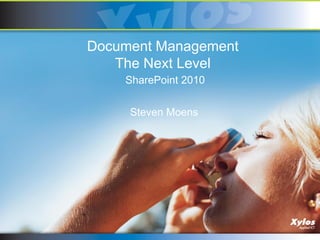 Document Management
   The Next Level
    SharePoint 2010


     Steven Moens
 