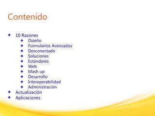 Click to edit headline title style
Click to edit body copy.
Contenido
10 Razones
Diseño
Formularios Avanzados
Desconectado
Soluciones
Estándares
Web
Mash up
Desarrollo
Interoperabilidad
Administración
Actualización
Aplicaciones
 