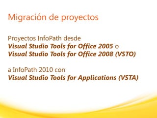 Click to edit headline title style
Click to edit body copy.
Migración de proyectos
Proyectos InfoPath desde
Visual Studio Tools for Office 2005 o
Visual Studio Tools for Office 2008 (VSTO)
a InfoPath 2010 con
Visual Studio Tools for Applications (VSTA)
 