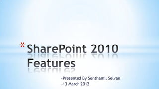 *
    -Presented By Senthamil Selvan
    -13 March 2012
 