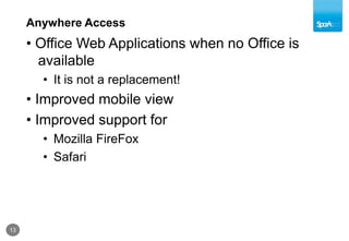  Rapidly respond to business needsMicrosoft SharePoint 20104Ribbon UISharePoint WorkspaceSharePoint MobileOffice Client and Office Web App IntegrationStandards SupportBusiness Connectivity ServicesInfoPath Form ServicesExternal ListsWorkflowSharePoint DesignerVisual StudioAPI EnhancementsREST/ATOM/RSSTagging, Tag Cloud, RatingsSocial BookmarkingBlogs and WikisMy SitesActivity FeedsProfiles and ExpertiseOrg BrowserSitesCommunitiesCompositesPerformancePoint ServicesExcel ServicesChart Web PartVisio ServicesWeb AnalyticsSQL Server IntegrationPowerPivotContentInsightsEnterprise Content TypesMetadata and NavigationDocument SetsMulti-stage DispositionAudio and Video Content TypesRemote Blob StorageList EnhancementsSearchSocial RelevancePhonetic SearchNavigationFAST IntegrationEnhanced Pipeline