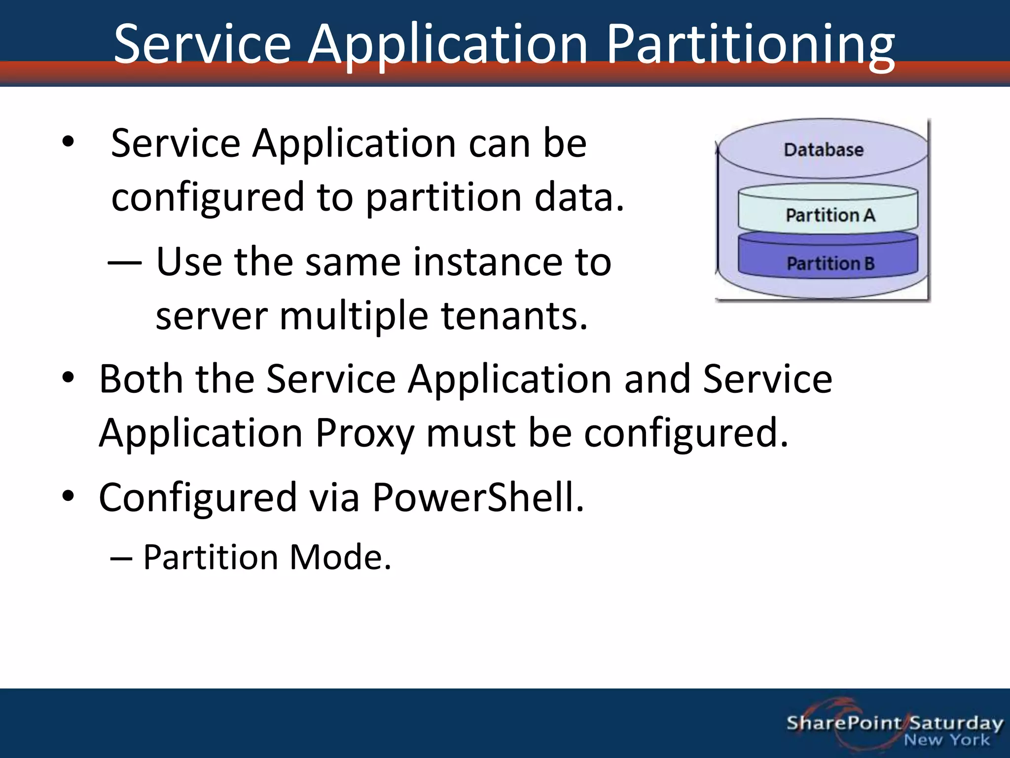 Service Application PartitioningService Application can be configured to partition data.