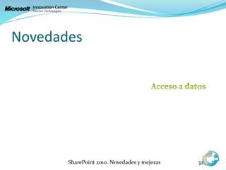 Novedades
32SharePoint 2010. Novedades y mejoras
 