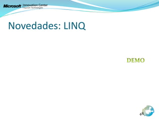 Novedades: LINQ
48
 