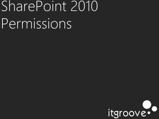 SharePoint 2010
Permissions
 