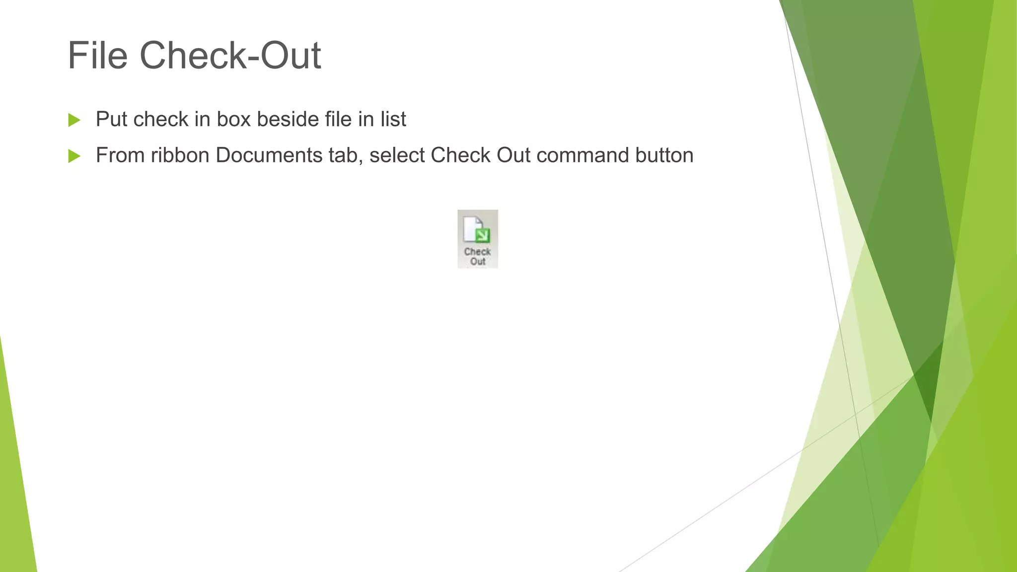 Put check in box beside file in list 
From ribbon Documents tab, select Check Out command button 
File Check-Out  