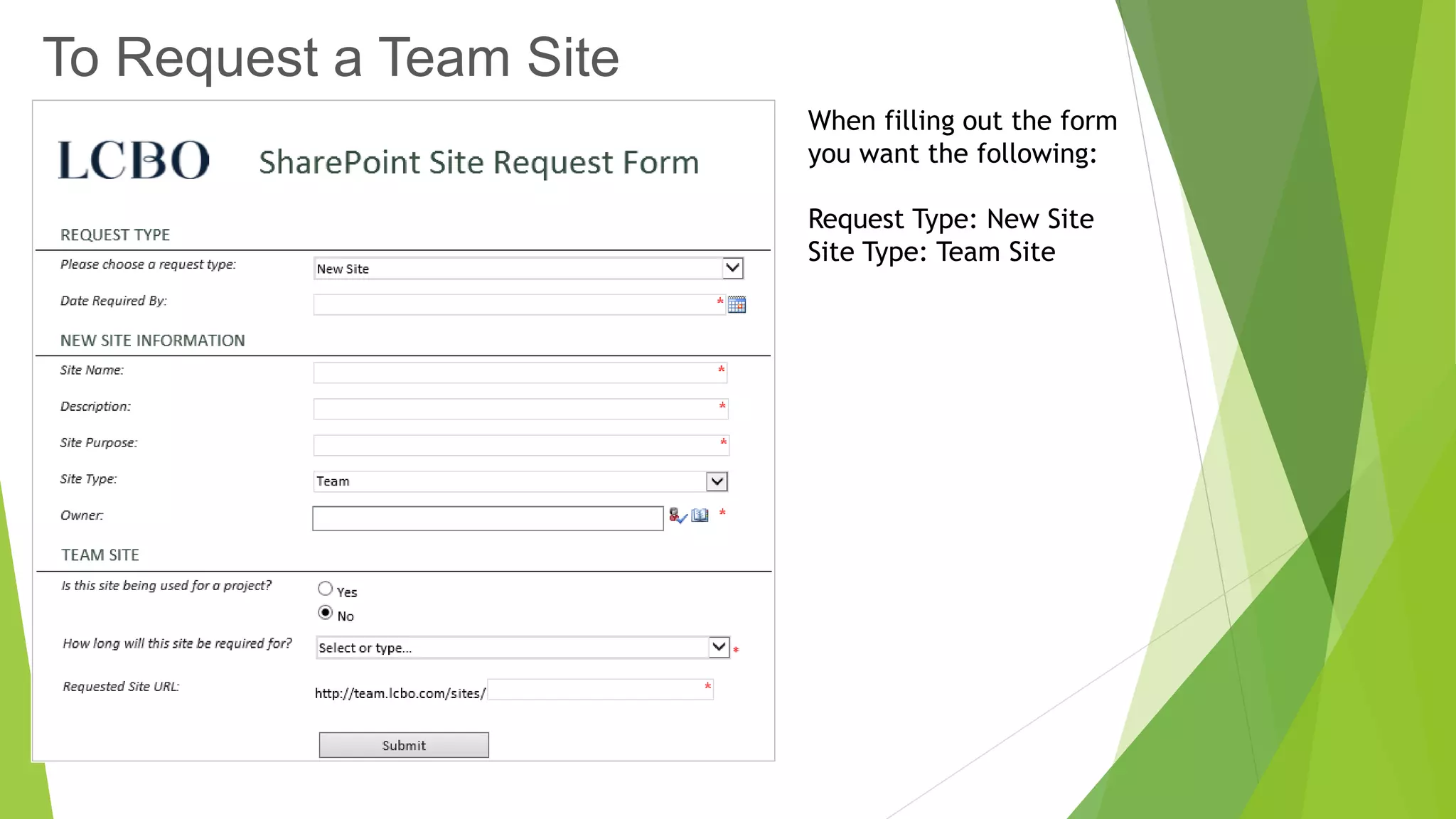 To Request a Team Site 
When filling out the form you want the following: 
Request Type: New Site 
Site Type: Team Site  