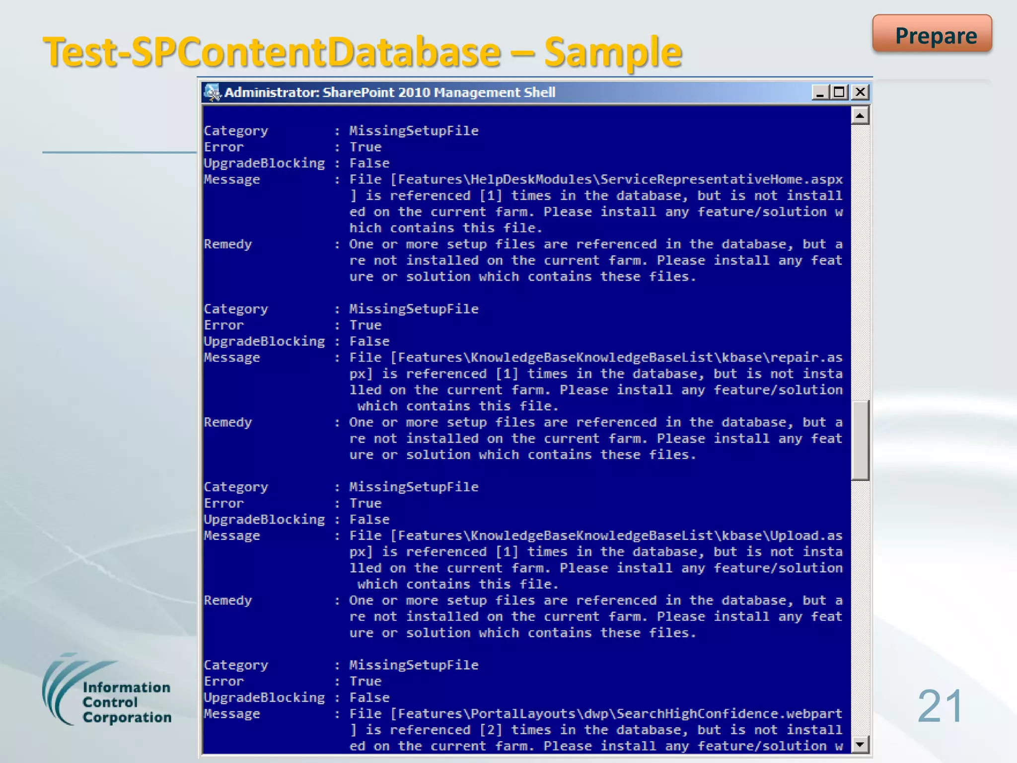 Prepare
Test-SPContentDatabase – Sample




                                   21
 