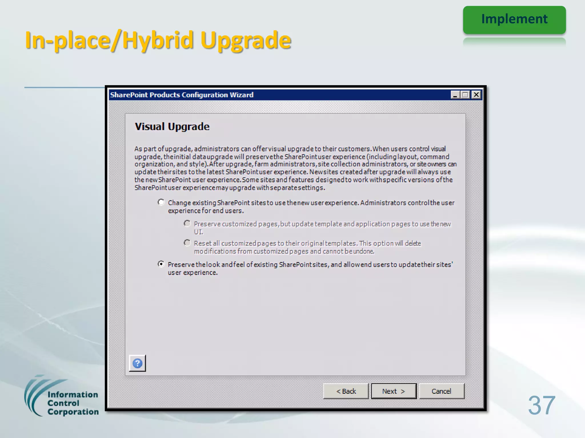 Implement
In-place/Hybrid Upgrade




                                37
 