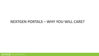 NEXTGEN PORTALS – WHY YOU WILL CARE?
 