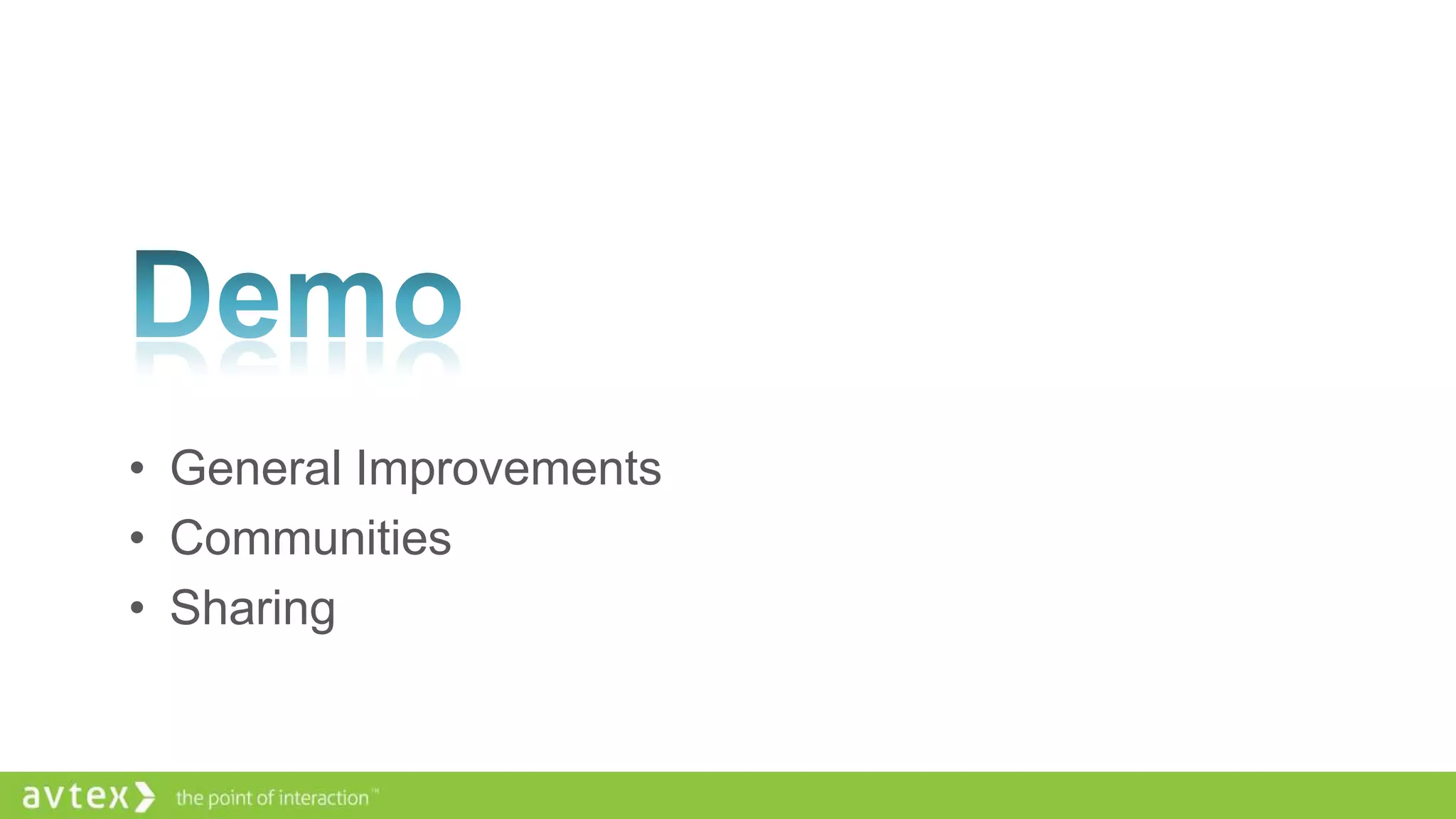 • General Improvements
• Communities
• Sharing

 