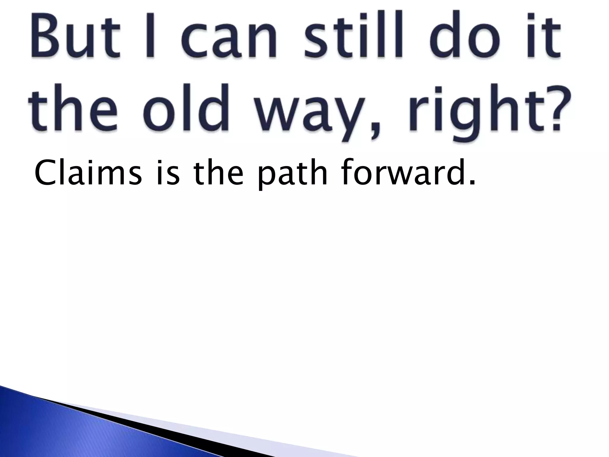 Claims is the path forward.
 