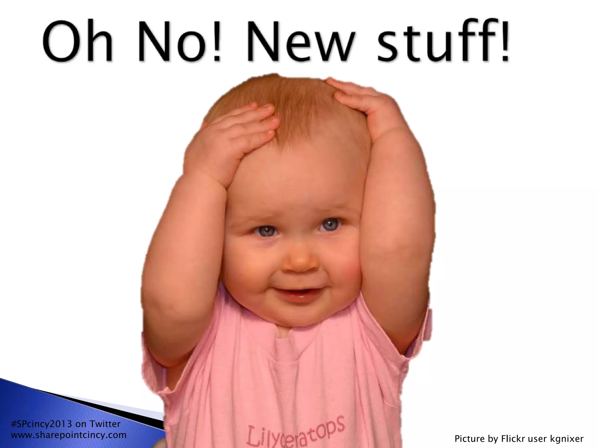 #SPcincy2013 on Twitter
www.sharepointcincy.com Picture by Flickr user kgnixer
 