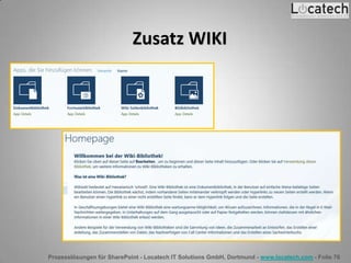 Prozesslösungen für SharePoint - Locatech IT Solutions GmbH, Dortmund - www.locatech.com - Folie 76
Zusatz WIKI
 