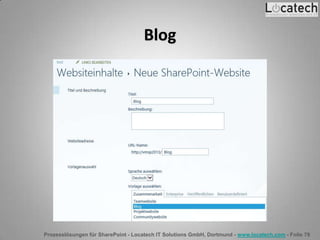 Prozesslösungen für SharePoint - Locatech IT Solutions GmbH, Dortmund - www.locatech.com - Folie 79
Blog
 