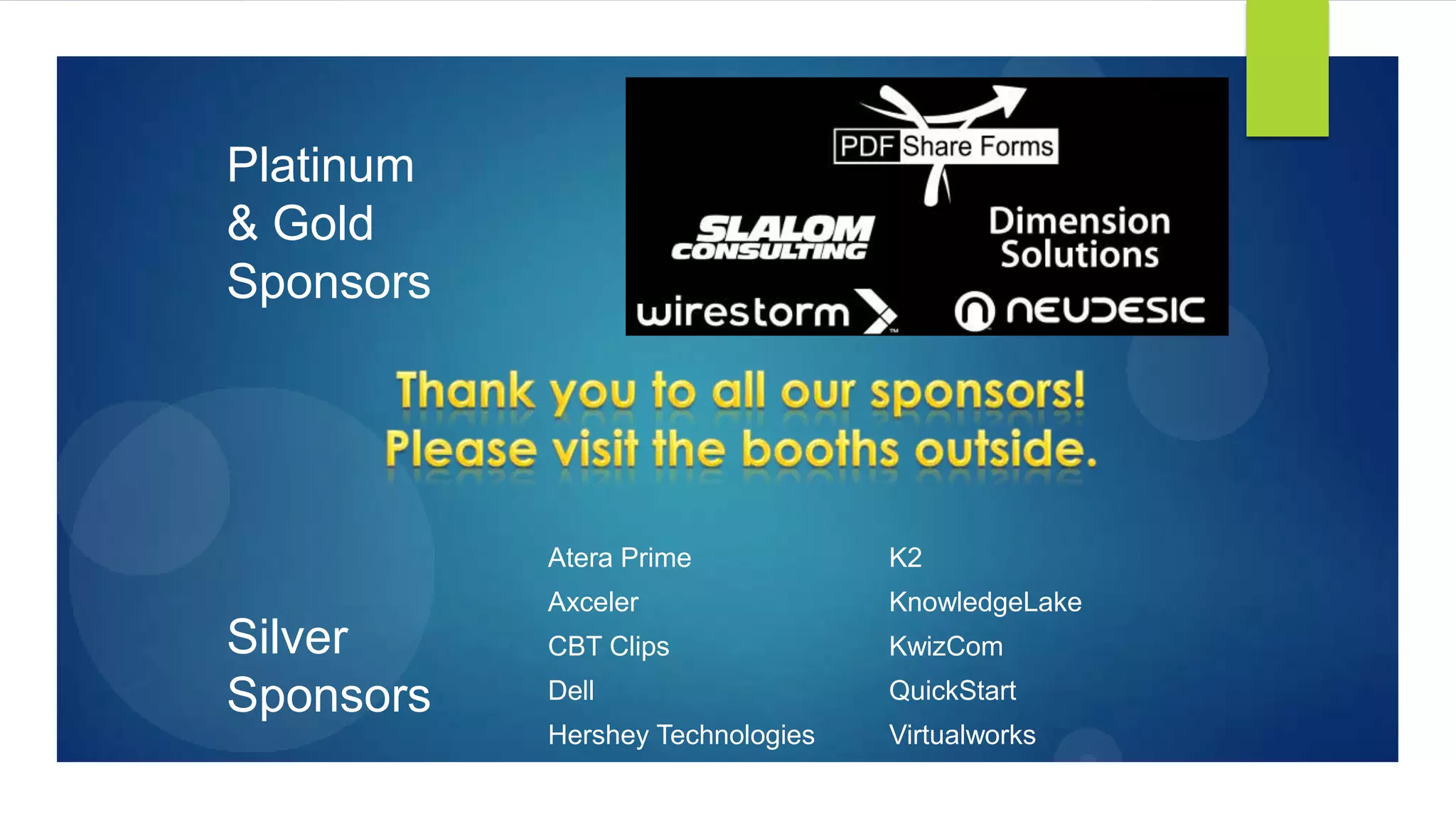 Atera Prime K2
Axceler KnowledgeLake
CBT Clips KwizCom
Dell QuickStart
Hershey Technologies Virtualworks
Platinum
& Gold
Sponsors
Silver
Sponsors
 