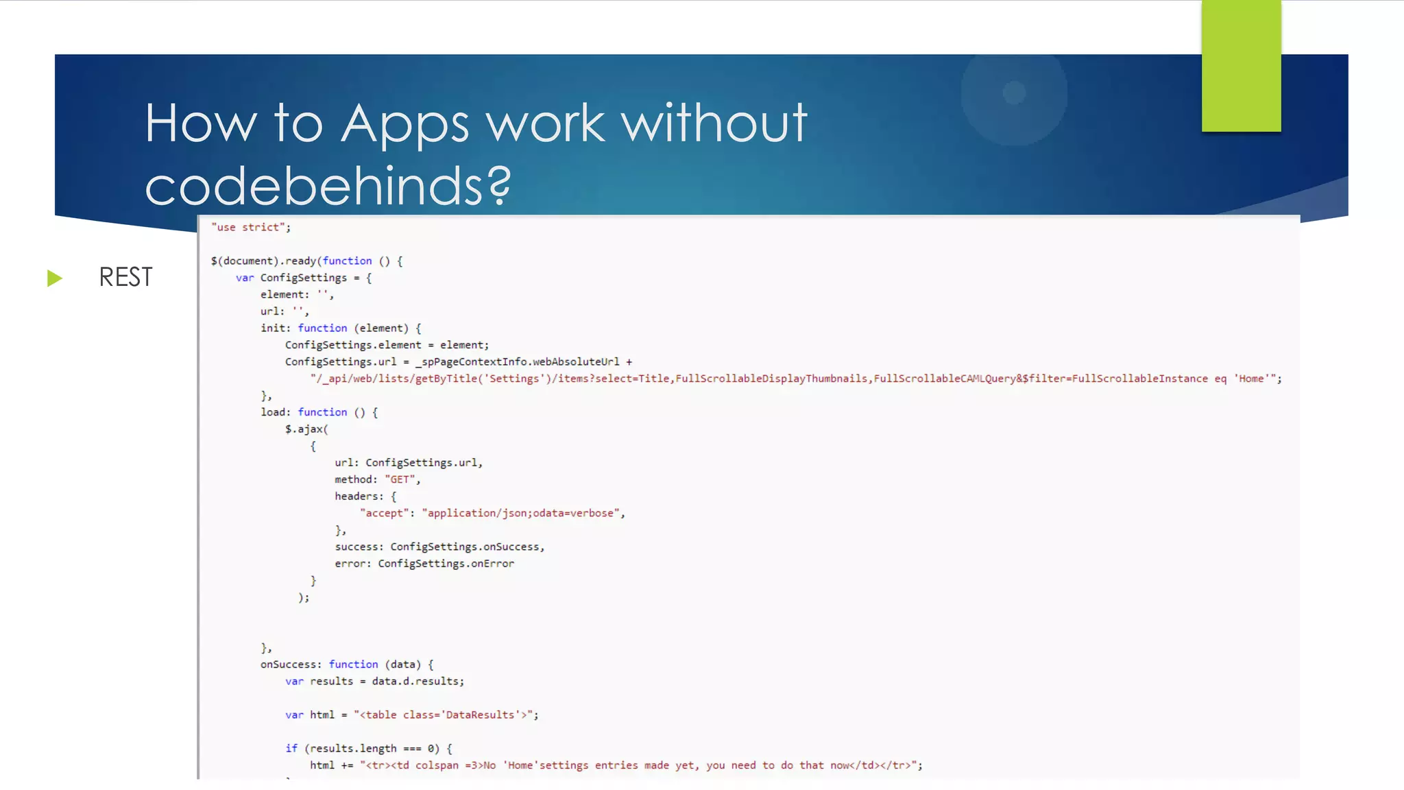 How to Apps work without
codebehinds?
 REST
 