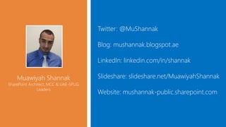 Twitter: @MuShannak 
Blog: mushannak.blogspot.ae 
LinkedIn: linkedin.com/in/shannak 
Slideshare: slideshare.net/MuawiyahSh...