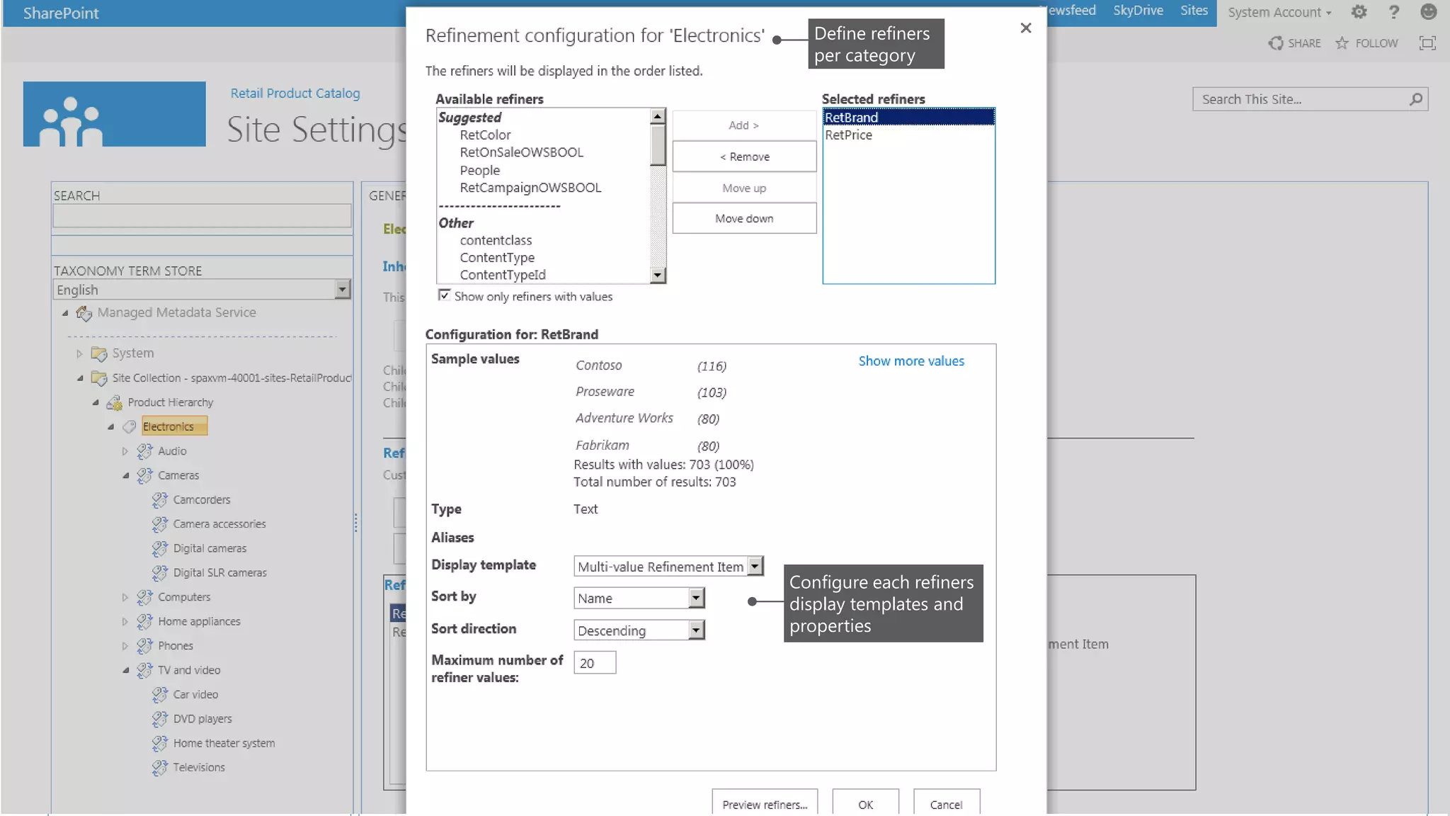 Configure and preview
refiners for each category
Add terms or sync with
existing metadata to
change site navigation
Refiners can be based on taxonomy
Define refiners
per category
Configure each refiners
display templates and
properties
