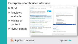 Slide Title
Enterprise search: user interface
  Fluid
  Previews
  available
  Mixing of
  content
  Flyout panels
 