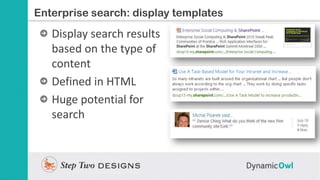Slide Title
Enterprise search: display templates
   Display search results
   based on the type of
   content
   Defined i...