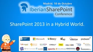 SharePoint 2013 in a Hybrid World.
 