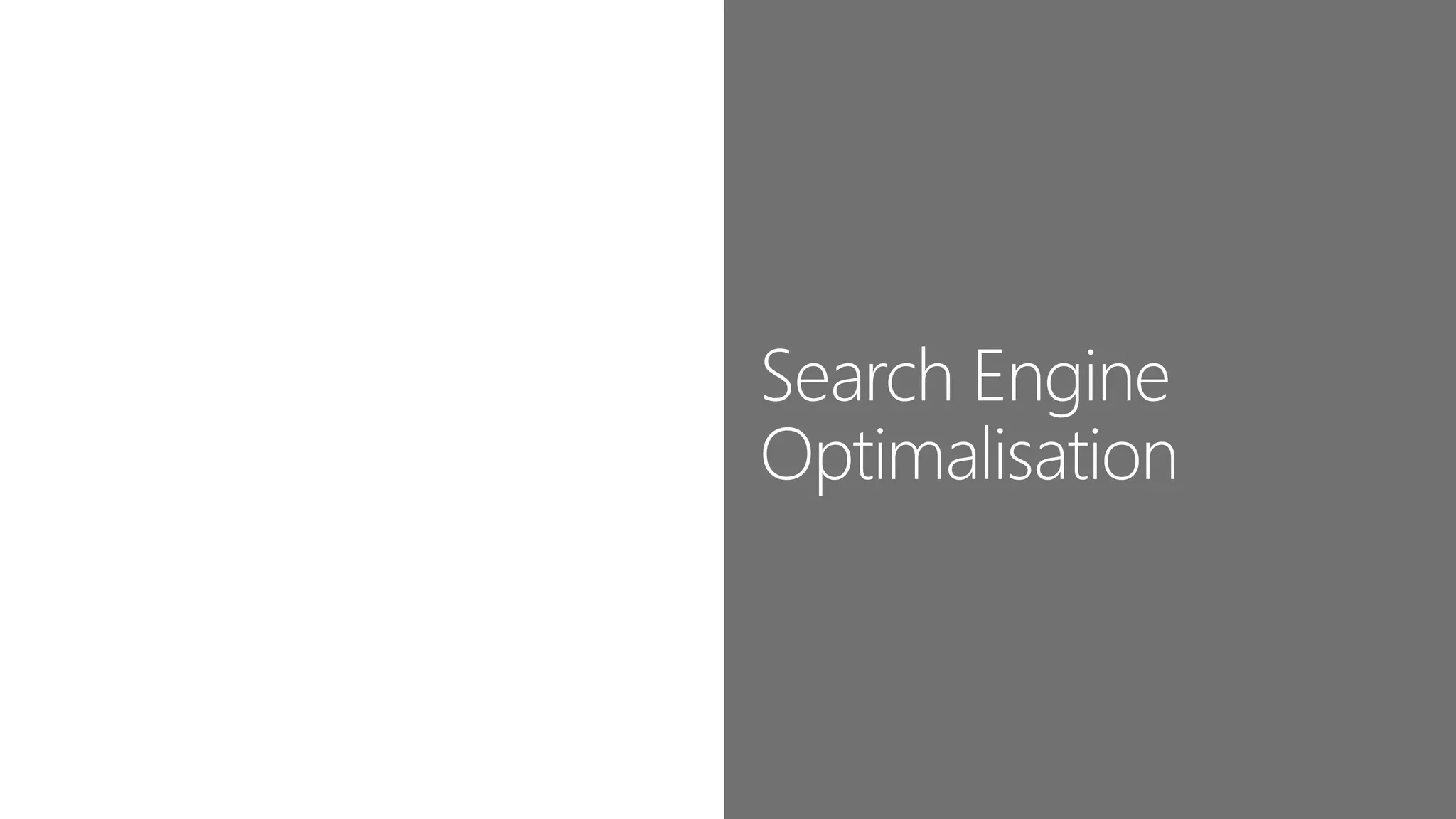 Search Engine
Optimalisation
 