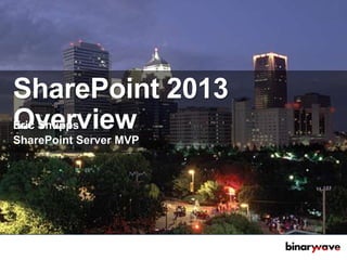 SharePoint 2013
Overview
 