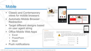 Mobile




©2012 Microsoft Corporation. All rights reserved. Content based on SharePoint 15 Technical Preview and published July 2012.
 