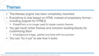 Themes




©2012 Microsoft Corporation. All rights reserved. Content based on SharePoint 15 Technical Preview and published July 2012.
 
