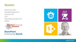 David Schneider
david@sharepoint.ch
isolutions AG
CTO
http://blog.sharepoint.ch
@fiddi
Speaker
 
