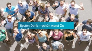 Besten Dank – schön warst Du
dabei!
 