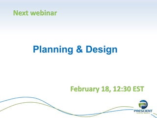 Poll
• What should the next webinar be?
o Social intranets
o Governance
o Design
o SharePoint for social
o Something else
 