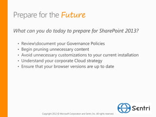 Future




Copyright 2012 © Microsoft Corporation and Sentri, Inc. All rights reserved.
 