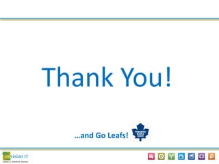 Thank You!
…and Go Leafs!
 