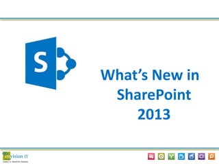 What’s New in
SharePoint
2013
 