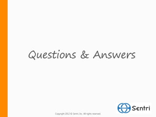 Copyright 2012 © Sentri, Inc. All rights reserved.
 