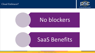 Cloud Embracer?
No blockers
SaaS Benefits
 