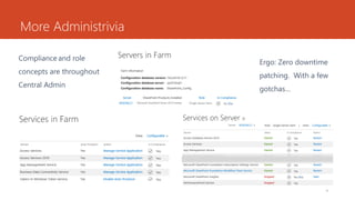 More Administrivia
9
Compliance and role
concepts are throughout
Central Admin
Ergo: Zero downtime
patching. With a few
gotchas…
 