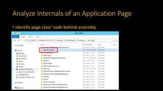 Analyze Internals of an Application Page
• Identify page class’ code behind assembly
 