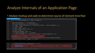 Analyze Internals of an Application Page
• Analyze markup and code to determine source of element InnerText
 