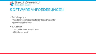 SOFTWARE ANFORDERUNGEN
 Betriebssystem
 Windows Server 2012 R2 Standard oder Datacenter
 (Windows Server 2016)
 SQL Server
 SQL Server 2014 Service Pack 1
 (SQL Server 2016)
 