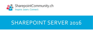 SHAREPOINT SERVER 2016
 