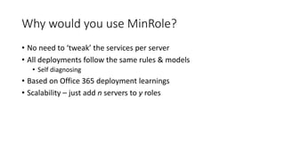 MinRole
• What you’ll get
 