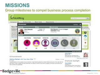MISSIONS
Group milestones to compel business process completion
 