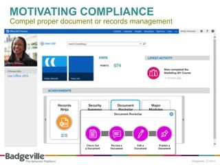 MOTIVATING COMPLIANCE
Compel proper document or records management
 