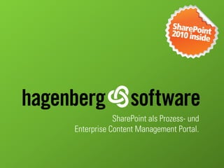 SharePoint als Prozess- und
Enterprise Content Management Portal.
 