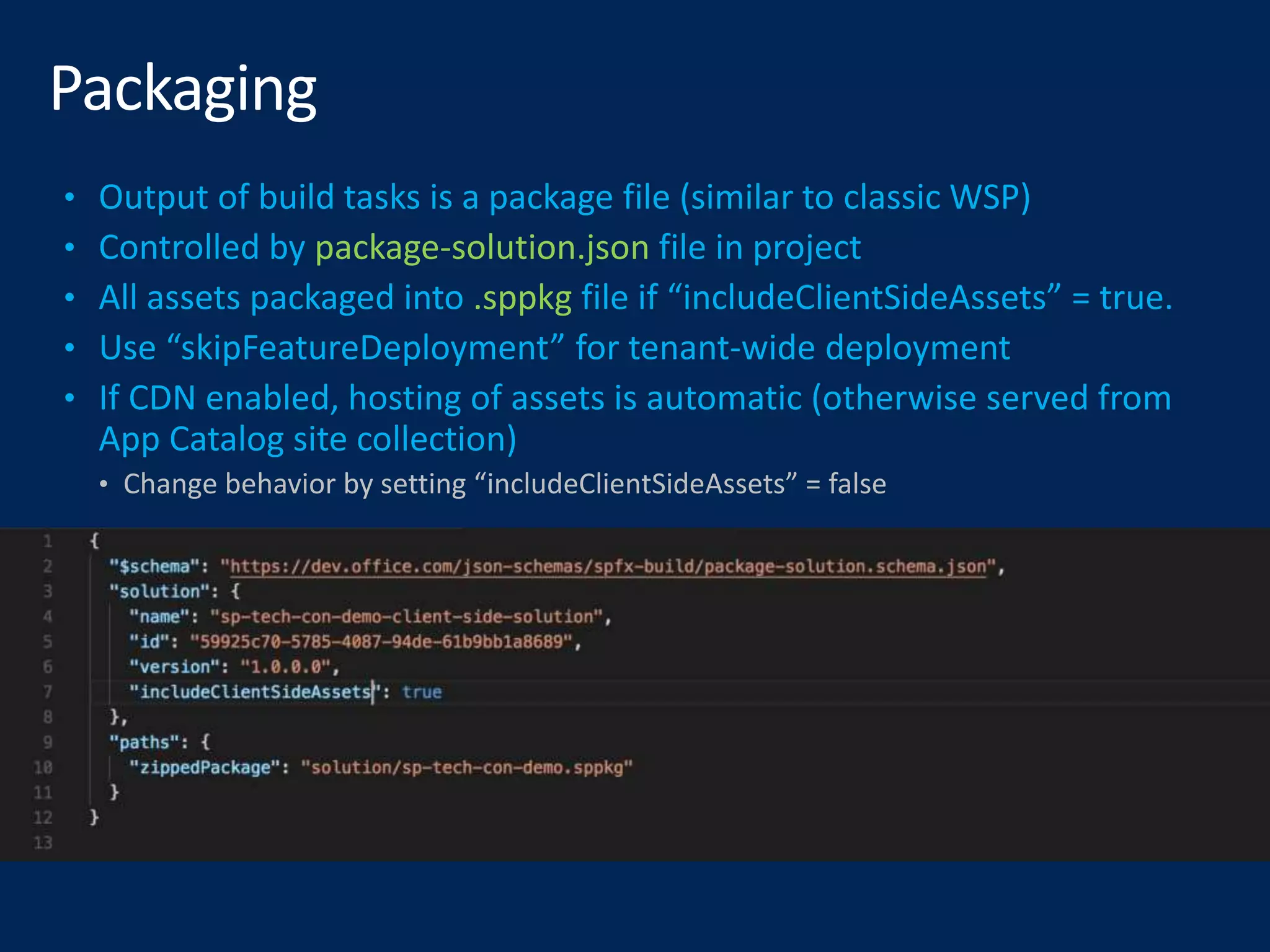 package-solution.json
.sppkg
• Change behavior by setting “includeClientSideAssets” = false
 