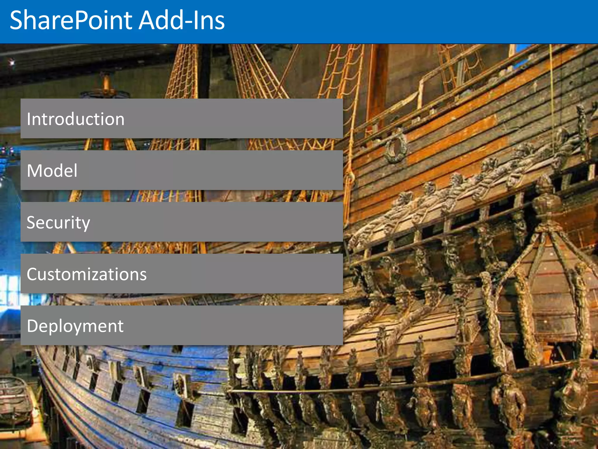 Introduction
Model
Security
Customizations
Deployment
 