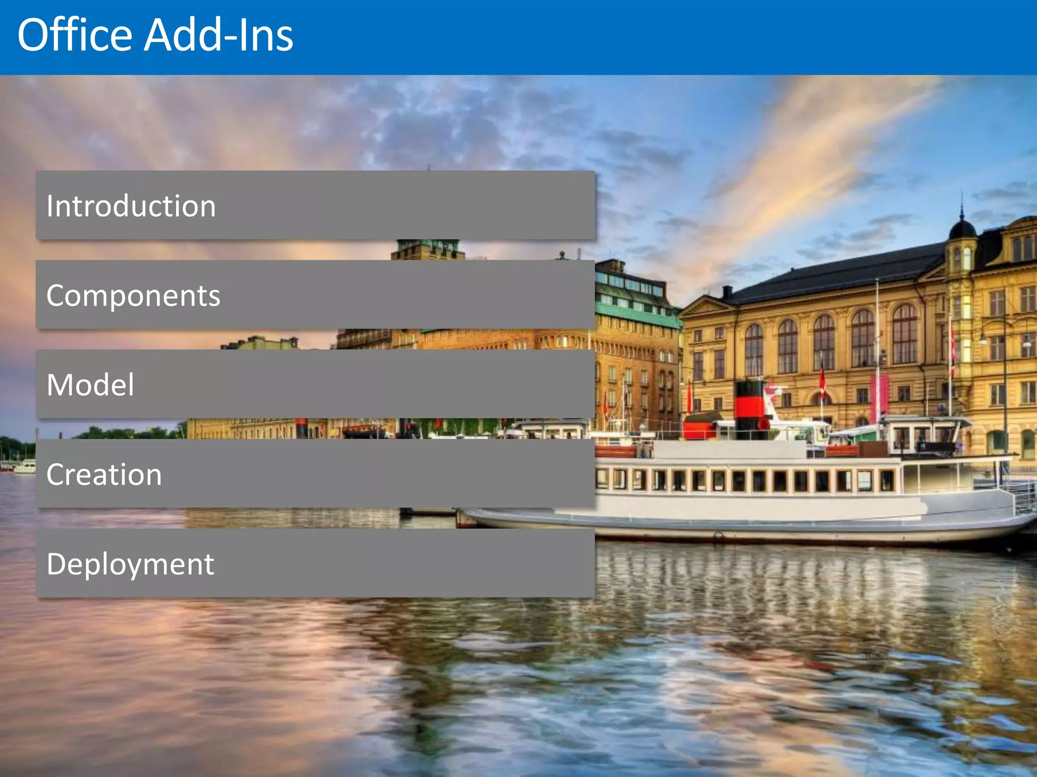 Introduction
Components
Model
Creation
Deployment
 